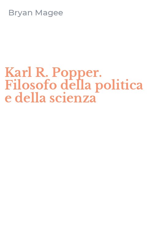 Karl R. Popper. Filosofo della politica e della scienza