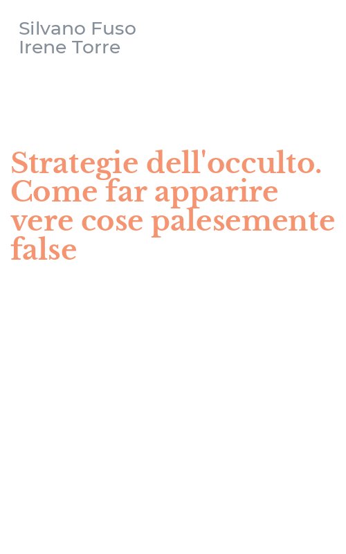 Strategie dell'occulto. Come far apparire vere cose palesemente false