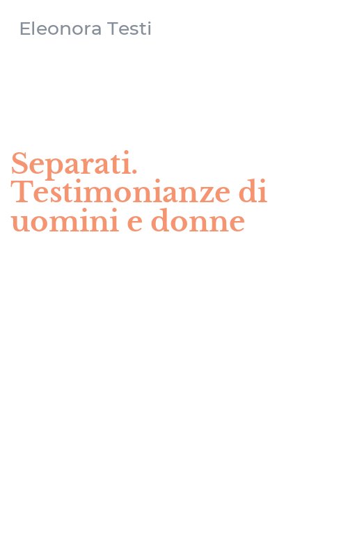 Separati. Testimonianze di uomini e donne