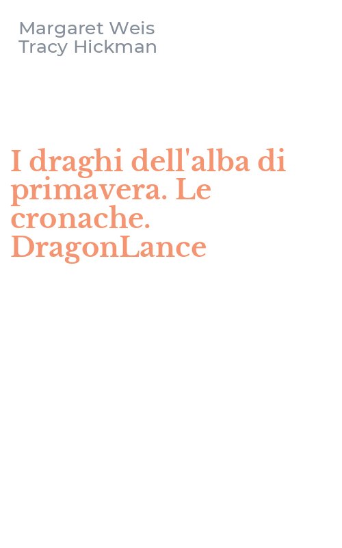 I draghi dell'alba di primavera. Le cronache. DragonLance