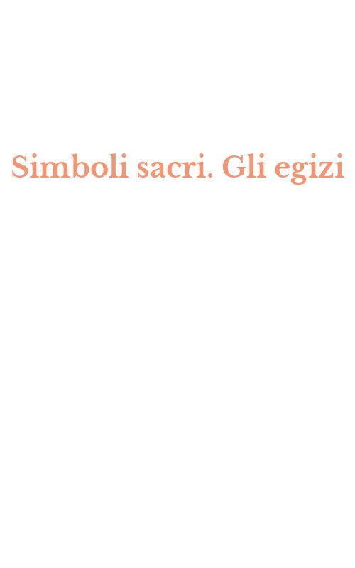 Simboli sacri. Gli egizi