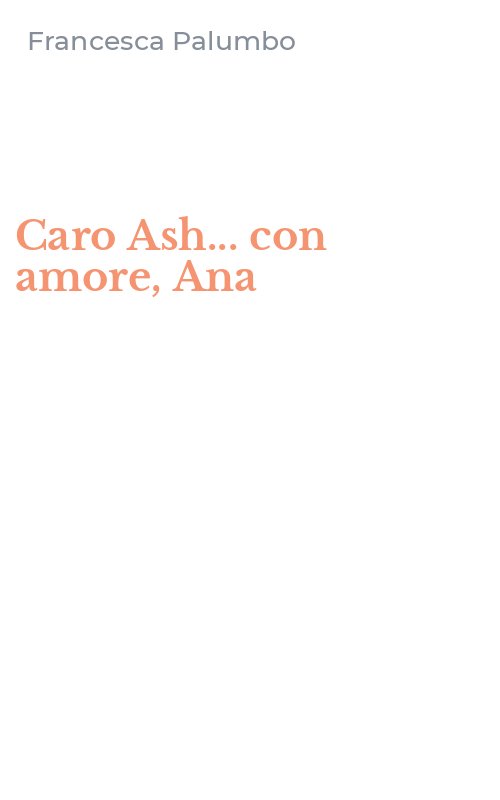 Caro Ash... con amore, Ana