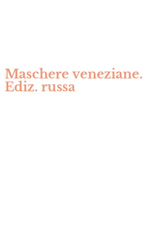 Maschere veneziane. Ediz. russa