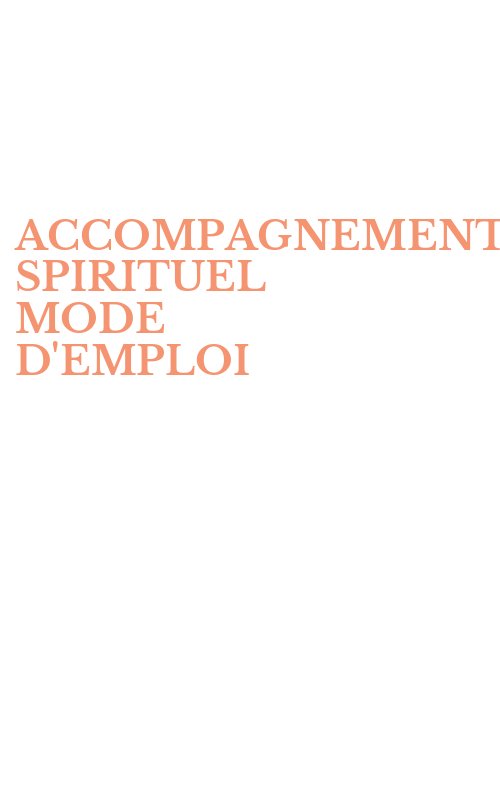 ACCOMPAGNEMENT SPIRITUEL MODE D'EMPLOI