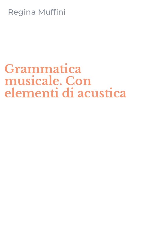 Grammatica musicale. Con elementi di acustica