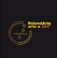 Rotondarte. Arte a 360°. Capannoli '06