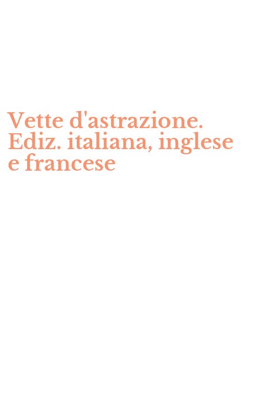 Vette d'astrazione. Ediz. italiana, inglese e francese