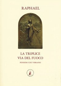 La triplice via del fuoco. Pensieri che vibrano