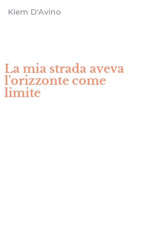 La mia strada aveva l'orizzonte come limite