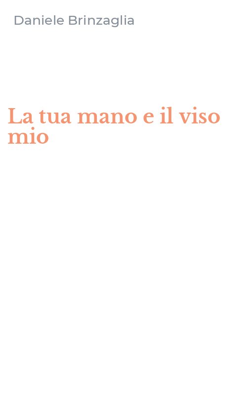 La tua mano e il viso mio