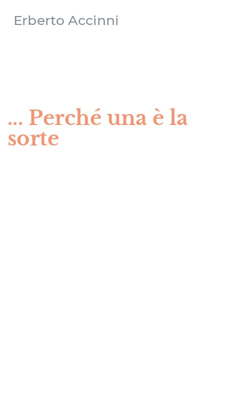 ... Perché una è la sorte
