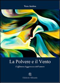 La polvere e il vento. L'effimera leggerezza dell'amore