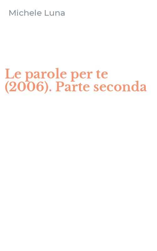 Le parole per te (2006). Parte seconda