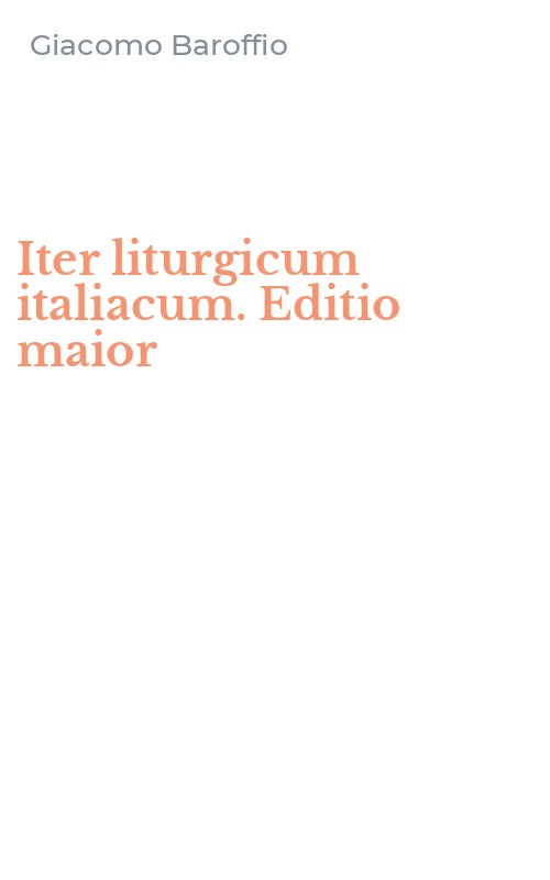 Iter liturgicum italiacum. Editio maior