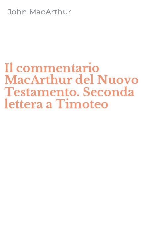 Il commentario MacArthur del Nuovo Testamento. Seconda lettera a Timoteo