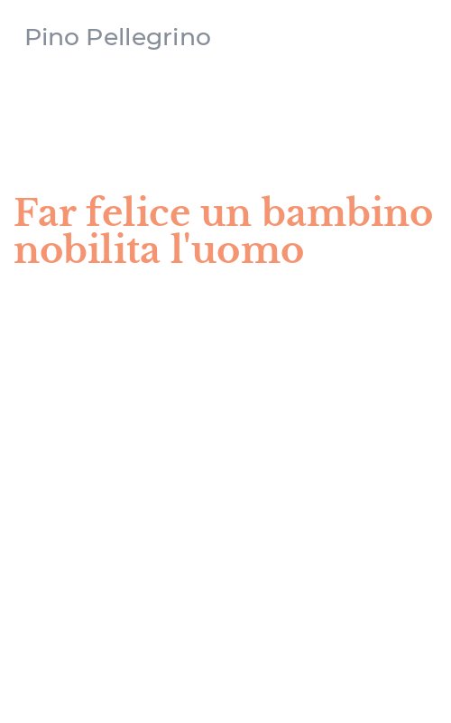 Far felice un bambino nobilita l'uomo