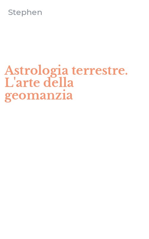 Astrologia terrestre. L'arte della geomanzia