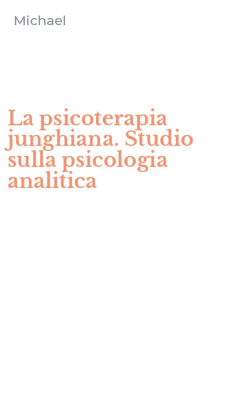 La psicoterapia junghiana. Studio sulla psicologia analitica