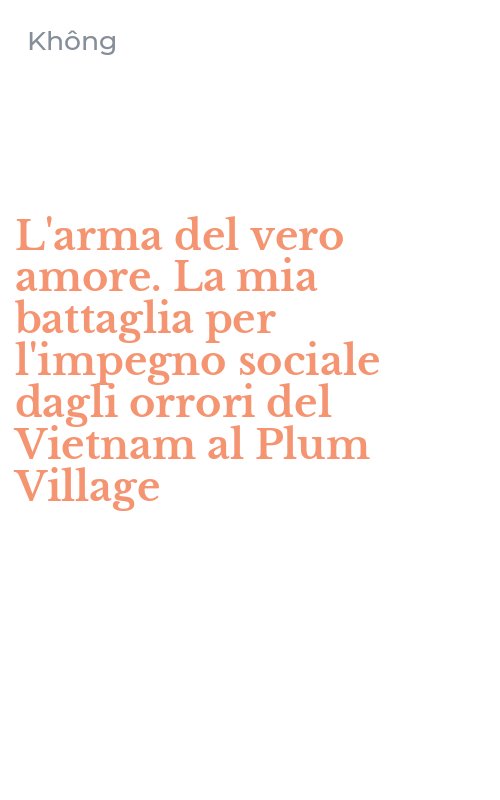 L'arma del vero amore. La mia battaglia per l'impegno sociale dagli orrori del Vietnam al Plum Village