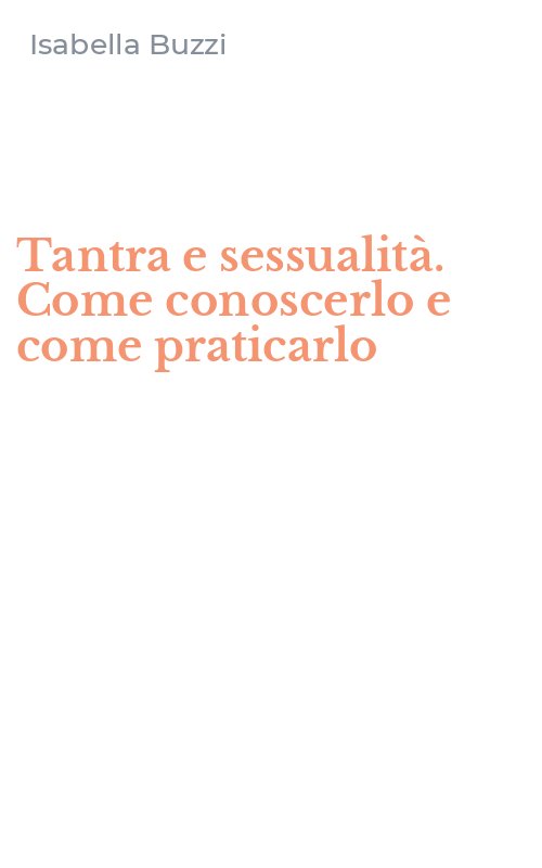 Tantra e sessualità. Come conoscerlo e come praticarlo