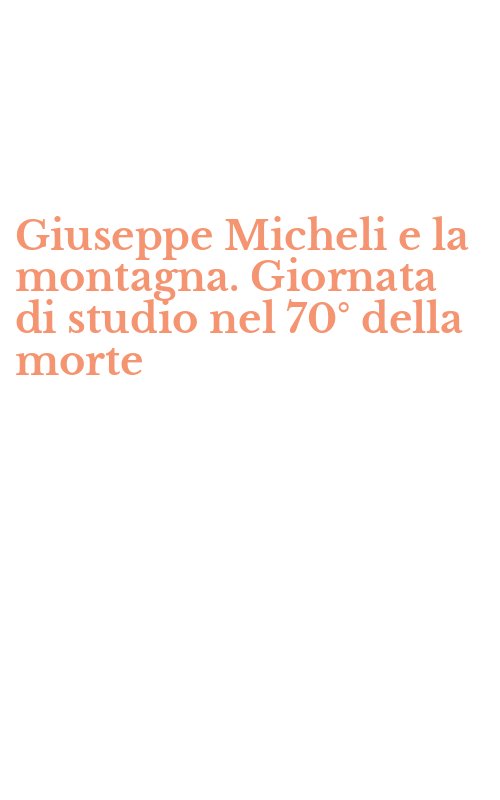 Giuseppe Micheli e la montagna. Giornata di studio nel 70° della morte