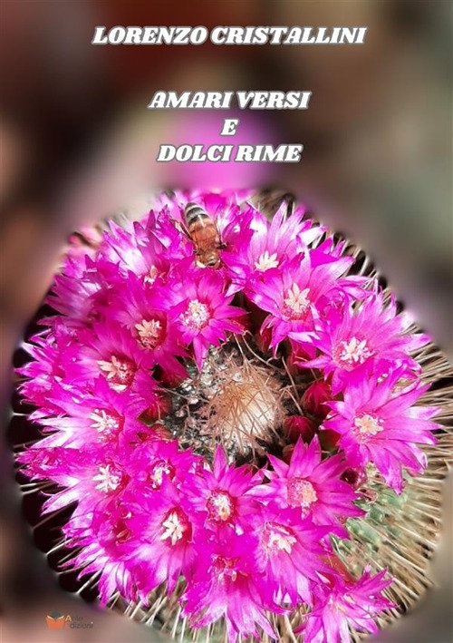 Amari versi e dolci rime