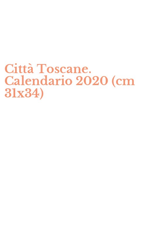 Città Toscane. Calendario 2020 (cm 31x34)