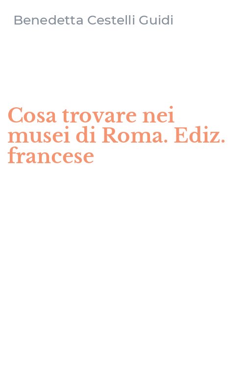 Cosa trovare nei musei di Roma. Ediz. francese