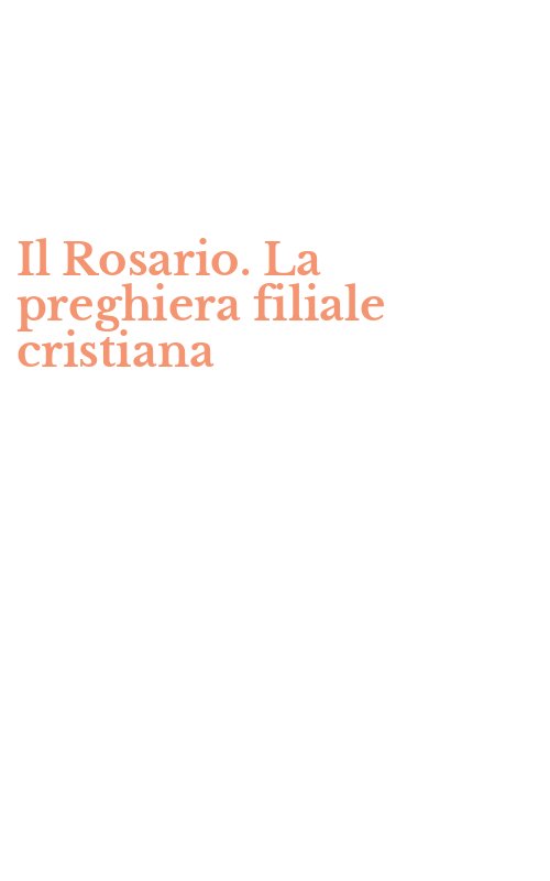 Il Rosario. La preghiera filiale cristiana