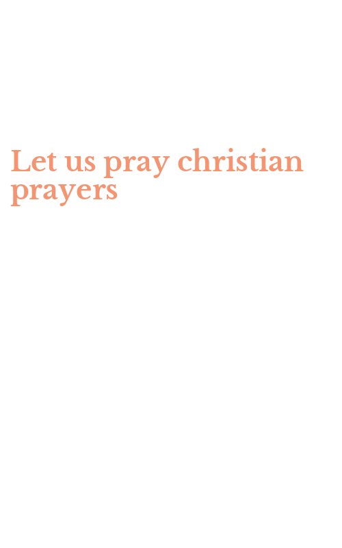 Let us pray christian prayers