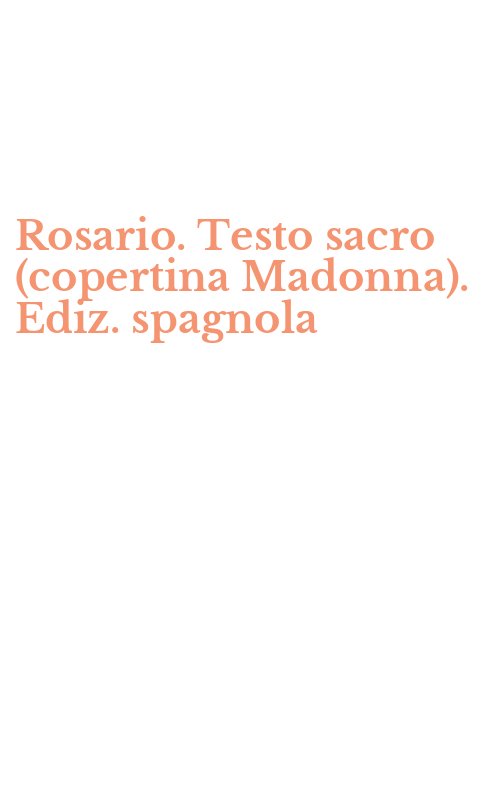 Rosario. Testo sacro (copertina Madonna). Ediz. spagnola