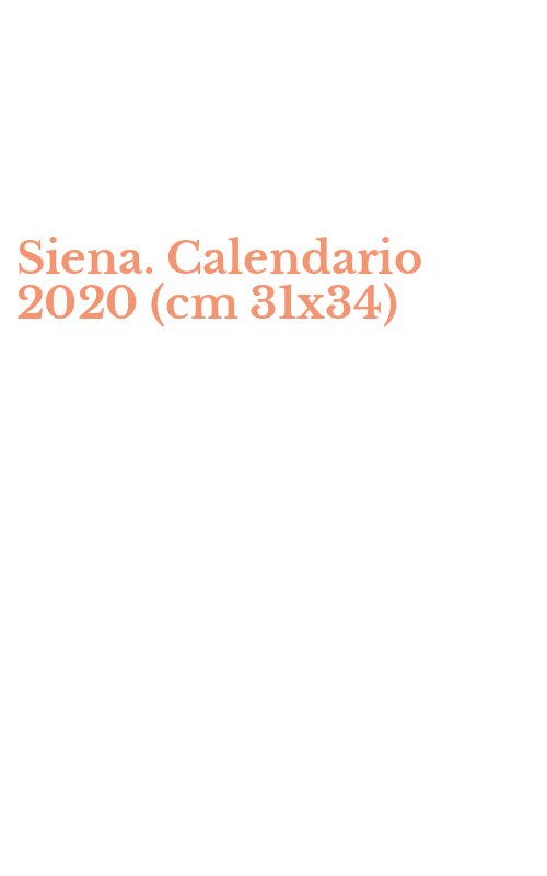 Siena. Calendario 2020 (cm 31x34)