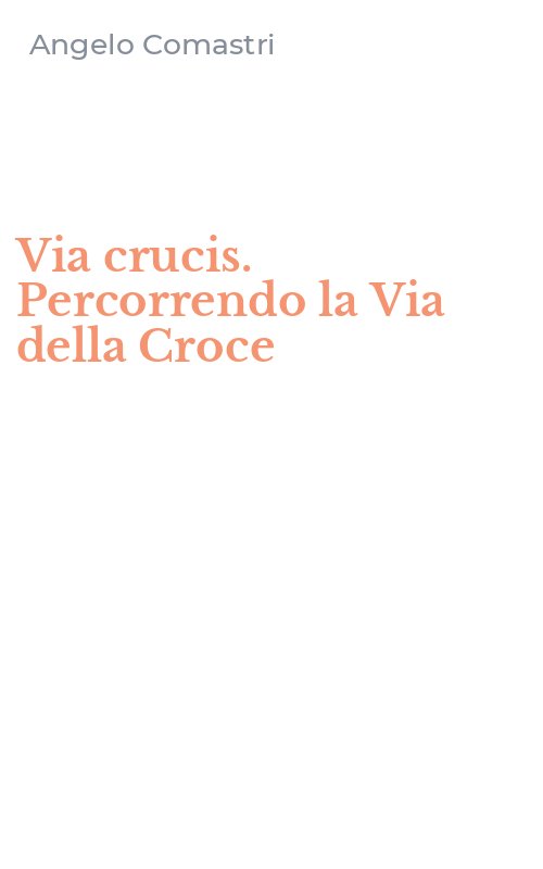 Via crucis. Percorrendo la Via della Croce