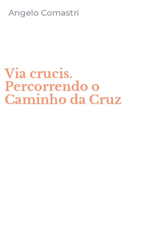 Via crucis. Percorrendo o Caminho da Cruz