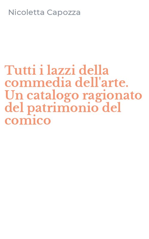 Tutti i lazzi della commedia dell'arte. Un catalogo ragionato del patrimonio del comico