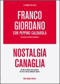 Nostalgia canaglia. Perché la politica torni passione. Gli errori che non dobbiamo ripetere