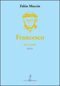 Francesco. Un uomo