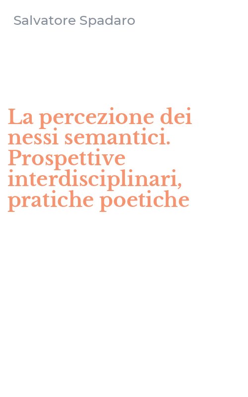 La percezione dei nessi semantici. Prospettive interdisciplinari, pratiche poetiche