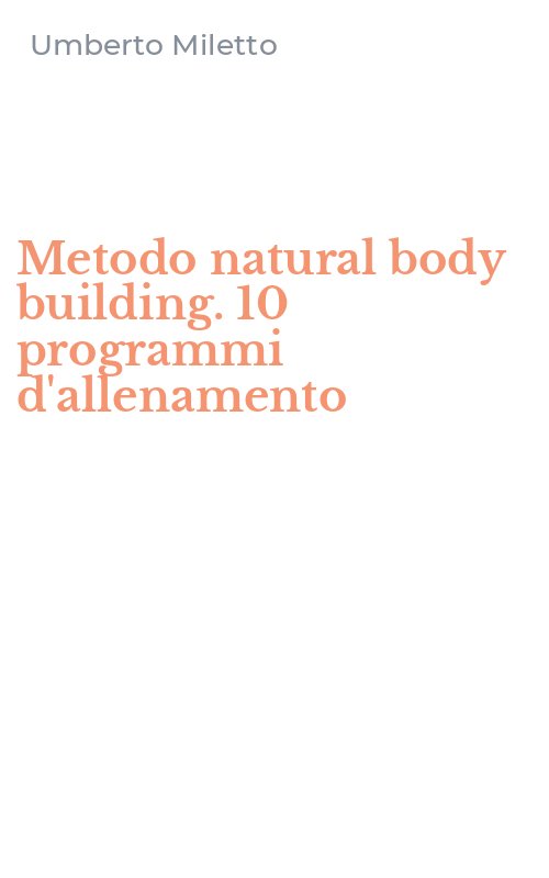 Metodo natural body building. 10 programmi d'allenamento