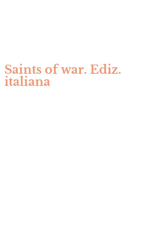 Saints of war. Ediz. italiana