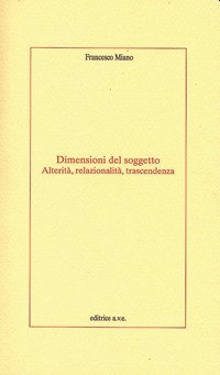 Dimensioni del soggetto. Alterità, relazionalità, trascendenza