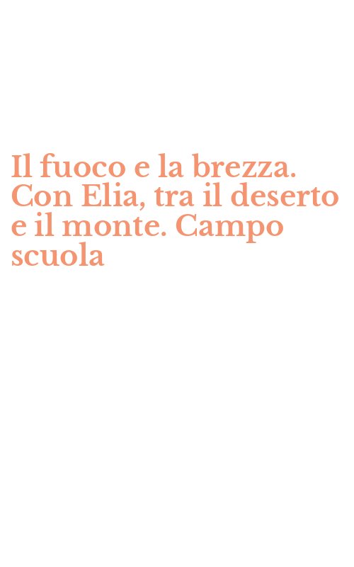 Il fuoco e la brezza. Con Elia, tra il deserto e il monte. Campo scuola