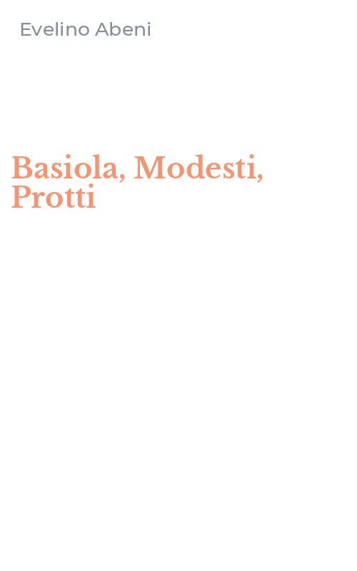 Basiola, Modesti, Protti