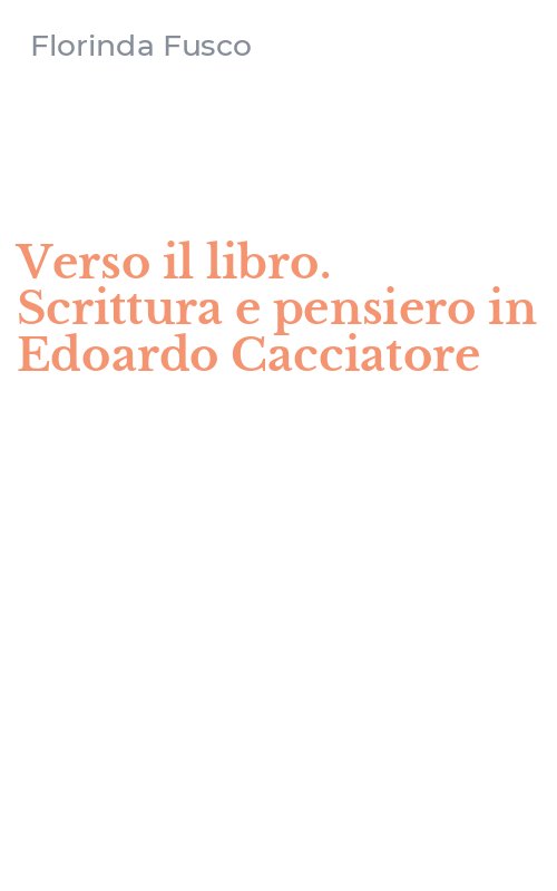 Verso il libro. Scrittura e pensiero in Edoardo Cacciatore
