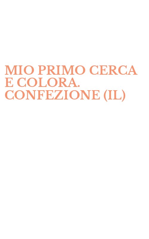 MIO PRIMO CERCA E COLORA. CONFEZIONE (IL)