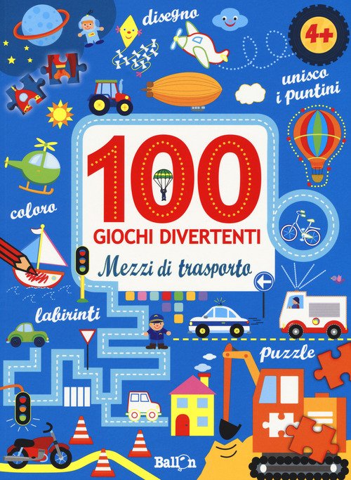 Mezzi di trasporto. 100 giochi divertenti
