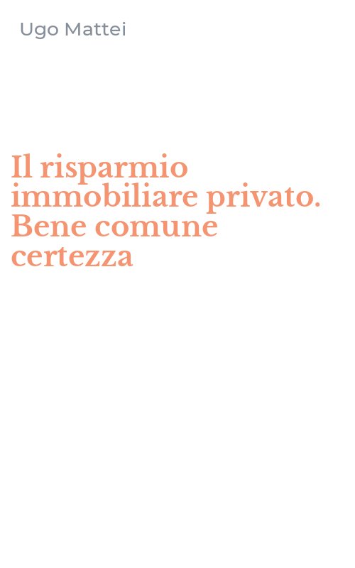 Il risparmio immobiliare privato. Bene comune certezza