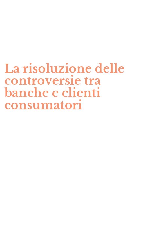 La risoluzione delle controversie tra banche e clienti consumatori