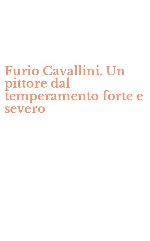Furio Cavallini. Un pittore dal temperamento forte e severo