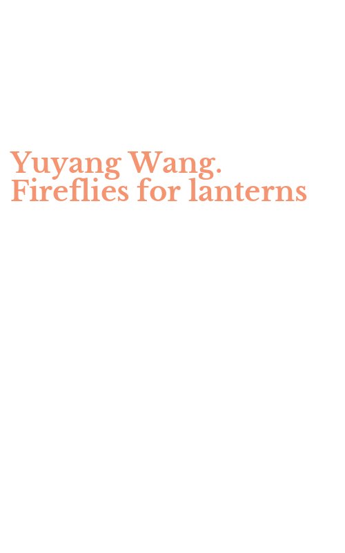 Yuyang Wang. Fireflies for lanterns